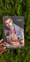 Break Up with Him, for Me (Signed)